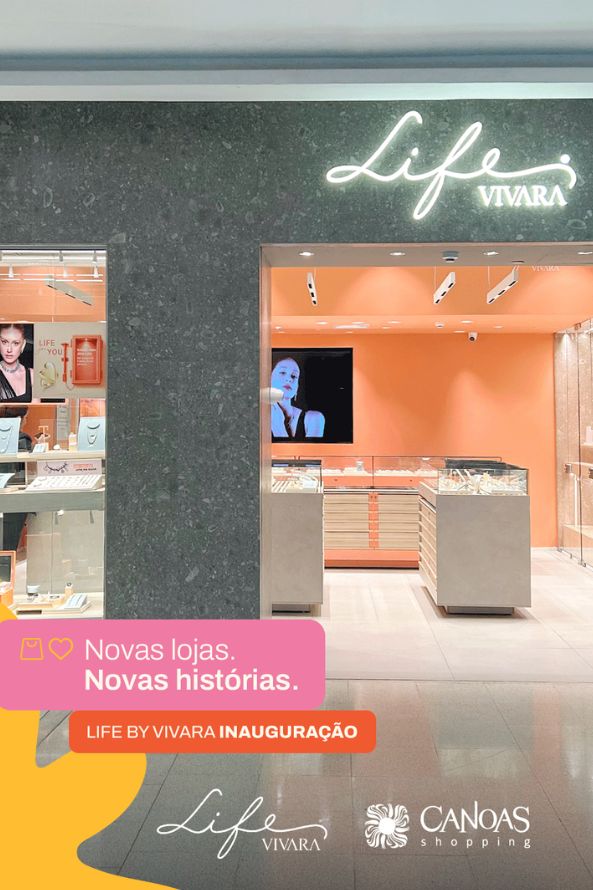 Novas Lojas : Life By Vivara no Canoas Shopping